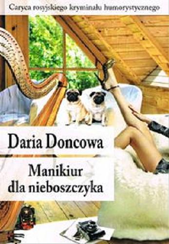 Okładka książki Manikiur dla nieboszczyka / Daria Doncowa ; z jęz. ros. przeł. Danuta Blank.