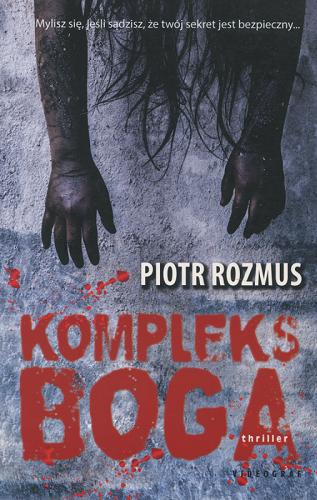 Okładka książki Kompleks Boga / Piotr Rozmus.