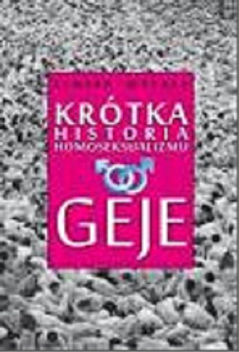 Okładka książki Krótka historia homoseksualizmu : geje / Elwira Watała.