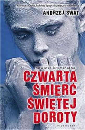 Okładka książki Czwarta śmierć świętej Doroty / Andrzej Swat.