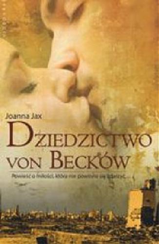 Okładka książki Dziedzictwo von Becków / Joanna Jax.