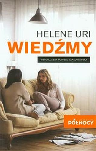 Okładka książki Wiedźmy / Helene Uri ; przekł. [z jęz. norw.] Anna Marciniakówna.