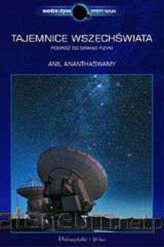 Okładka książki Tajemnice wszechświata : podróż do granic fizyki / Anil Ananthaswamy ; przeł. Zofia Łomnicka.