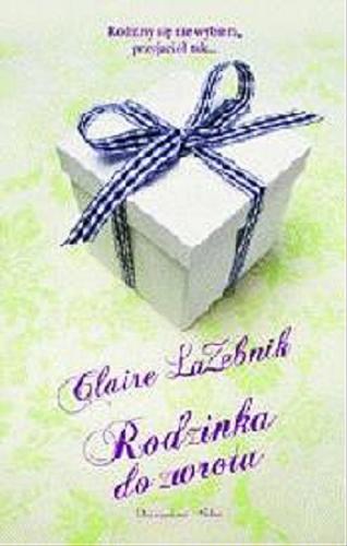 Okładka książki Rodzinka do zwrotu / Claire LaZebnik ; przełożyła Bożena Kucharuk.