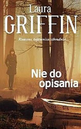 Okładka książki Nie do opisania / Laura Griffin ; przeł. Kinga Kwaterska.
