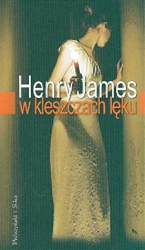 Okładka książki W kleszczach lęku / Henry James ; przełożył Witold Pospieszała.