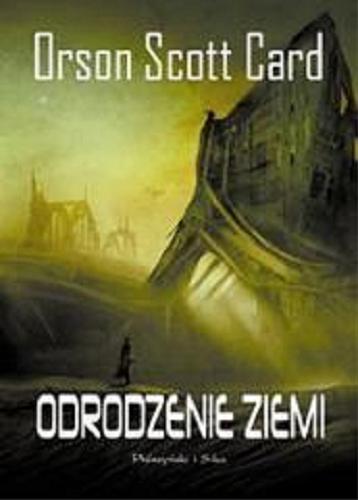 Okładka książki Odrodzenie Ziemi / T. 4 / Orson Scott Card ; przeł. [z ang.] Kamil Lesiew.