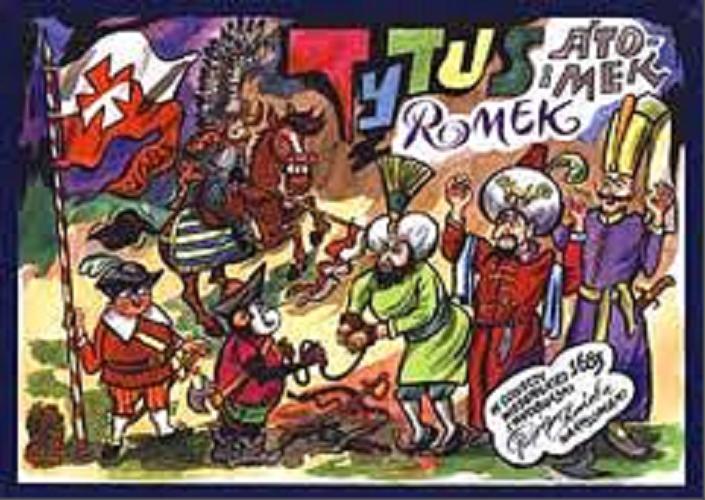 Okładka książki Tytus, Romek i A`Tomek w odsieczy wiedeńskiej 1683 / Henryk Jerzy Chmielewski.
