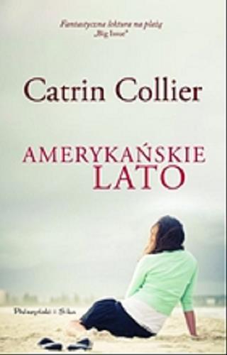 Okładka książki Amerykańskie lato / Catrin Collier ; przekł. Bogumiła Nawrot.