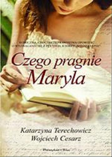 Okładka książki Czego pragnie Maryla / Katarzyna Terechowicz ; Wojciech Cesarz.