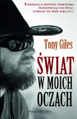 Okładka książki Świat w moich oczach / Tony Giles ; przełożyła Ewa Morycińska-Dzius.