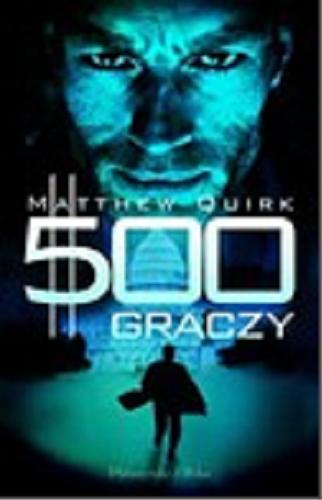 Okładka książki 500 graczy / Matthew Quirk ; przeł. Jarosław Skowroński.