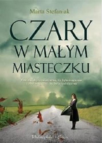 Okładka książki Czary w małym miasteczku / Marta Stefaniak.