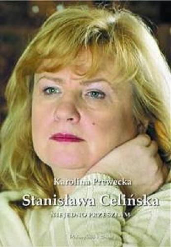 Okładka książki Stanisława Celińska : niejedno przeszłam / Karolina Prewęcka.