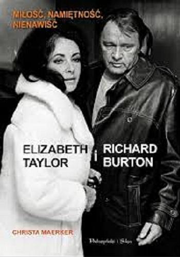 Okładka książki Elizabeth Taylor i Richard Burton / Christa Maerker ; przełożyła Jolanta Jasińska-Dunalewicz.