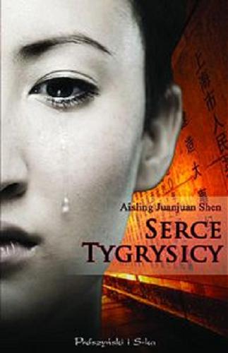 Okładka książki Serce tygrysicy / Aisling Juanjuan Shen ; przełożyła Zofia Łomnicka.