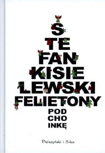 Okładka książki Felietony pod choinkę / Stefan Kisielewski.