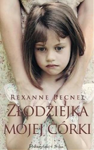 Okładka książki Złodziejka mojej córki / Rexanne Becnel ; przeł. Magda Witkowska.