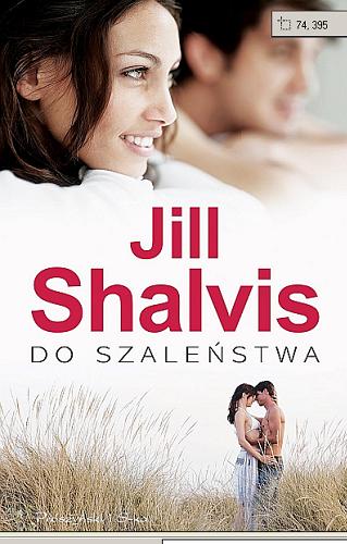 Okładka książki Do szaleństwa / Jill Shalvis ; przeł. Agnieszka Myśliwy.