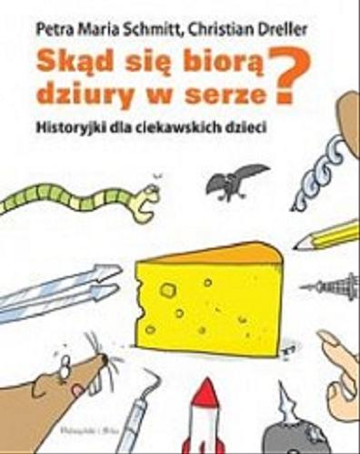 Okładka książki  Skąd się biorą dziury w serze? : historyjki dla ciekawskich dzieci  3