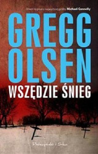 Okładka książki Wszędzie śnieg / Gregg Olsen ; przełożył Jan Hensel.