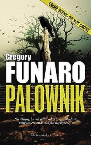 Okładka książki Palownik / Gregory Funaro ; przeł. [z ang.] Janusz Ochab.