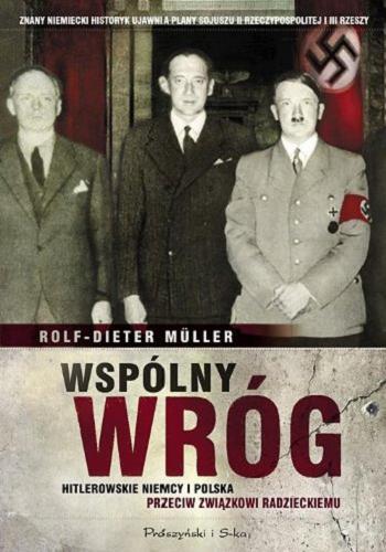 Okładka książki  Wspólny wróg : hitlerowskie Niemcy i Polska przeciw Związkowi Radzieckiemu  1