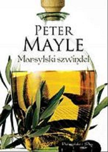 Okładka książki Marsylski szwindel / Peter Mayle ; przeł. Bożena Kucharuk.