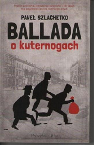 Okładka książki Ballada o kuternogach / Paweł Szlachetko.
