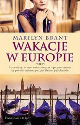 Okładka książki Wakacje w Europie / Marilyn Brant ; przeł. Kinga Kwaterska.