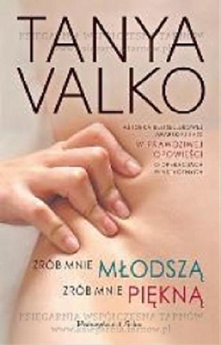 Okładka książki Zrób mnie młodszą, zrób mnie piękną / Tanya Valko.