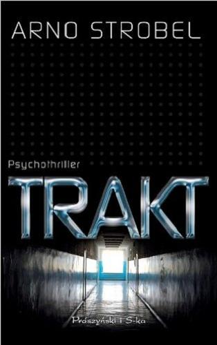 Okładka książki Trakt : psychothriller / Arno Strobel ; przełożył Michael Sowa.