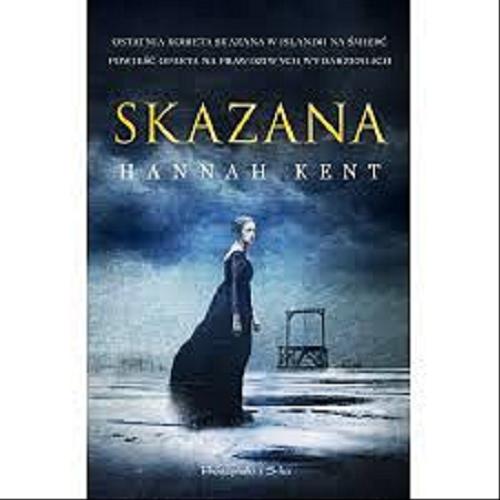 Okładka książki Skazana / Hannah Kent ; przeł. Jan Hensel.