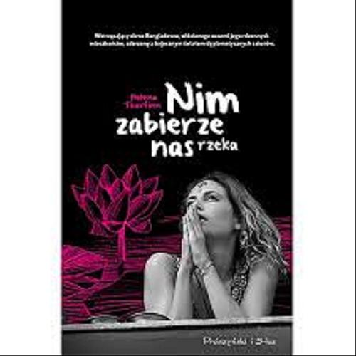 Okładka książki Nim zabierze nas rzeka / Helena Thorfinn ; przeł. [ze szw.] Ewelina Kmieciak i Anna Warchoł.