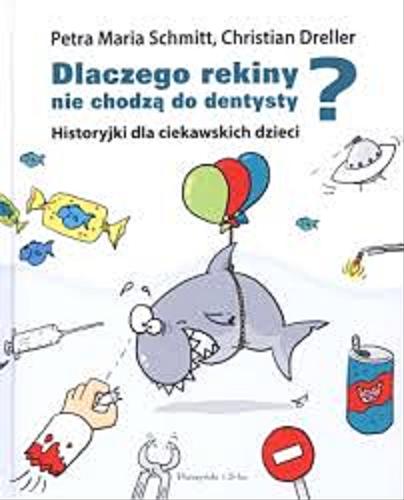 Okładka książki  Dlaczego rekiny nie chodzą do dentysty? : Historyjki dla ciekawskich dzieci  1
