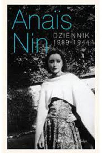 Okładka książki Dziennik 1939-1944 / Ana?s Nin ; opracowanie i wstęp Gunther Stuhlmann ; przełożyła Barbara Cendrowska.