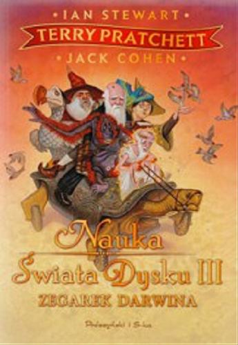 Okładka książki Nauka Świata Dysku. 3, Zegarek Darwina / Terry Pratchett [oraz] Ian Stewart, Jack Cohen ; przeł. [z ang.] Piotr W. Cholewa.