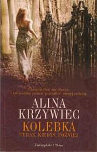 Okładka książki Kolebka : teraz, kiedyś, później / Alina Krzywiec.