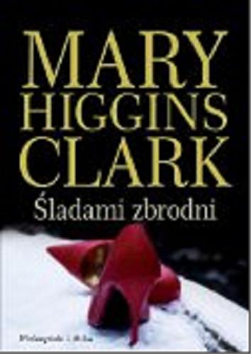 Okładka książki Śladami zbrodni / Mary Higgins Clark ; przełożyła Alina Siewior-Kuś.