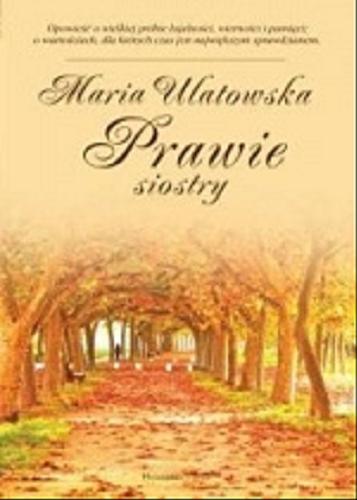 Okładka książki Prawie siostry / Maria Ulatowska.