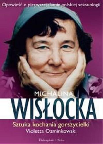 Okładka książki  Michalina Wisłocka : sztuka kochania gorszycielki : opowieść o pierwszej damie polskiej seksuologii  1