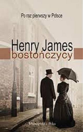 Okładka książki Bostończycy / Henry James ; przełożyła Magdalena Moltzan-Małkowska.