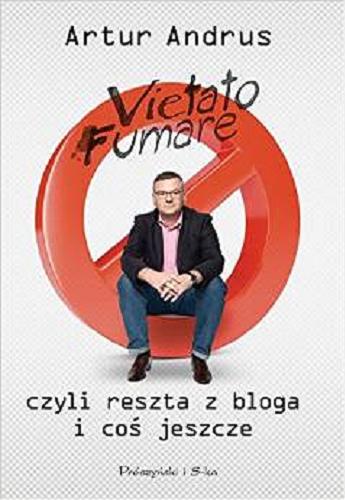 Okładka książki Vietato fumare czyli Reszta z bloga i coś jeszcze / Artur Andrus.