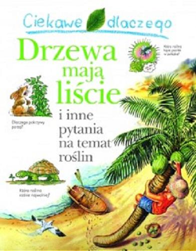 Okładka książki  Ciekawe dlaczego drzewa mają liście i inne pytania na temat roślin  4