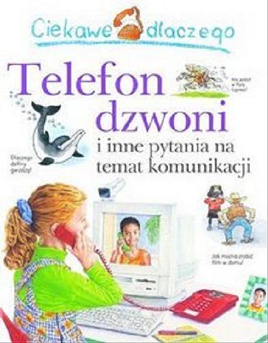 Okładka książki  Ciekawe dlaczego telefon dzwoni i inne pytania na temat komunikacji  1