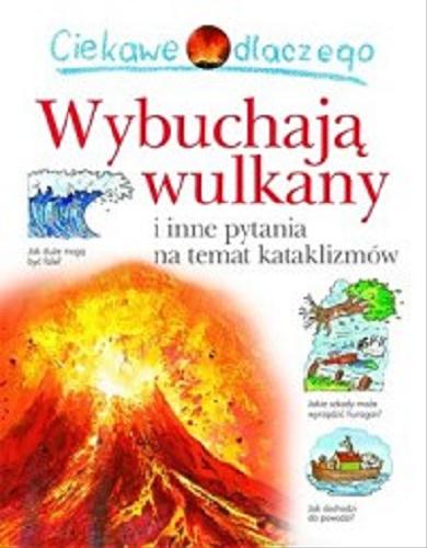 Okładka książki  Ciekawe dlaczego wulkany wybuchają i inne pytania na temat kataklizmów  2