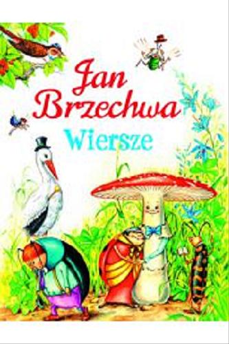 Okładka książki Wiersze / Jan Brzechwa ; il. Monika i Dariusz Stolarczykowie.