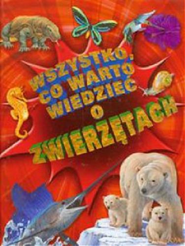 Okładka książki  Wszystko co warto wiedzieć o zwierzętach  13