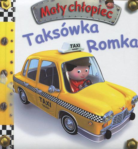 Okładka książki Taksówka Romka / pomysł Nathalie Bélineau ; ilustracje Alexis Nesme ; tekst Emilie Beaumont ; tłumaczenie Magdalena Staroszczyk.