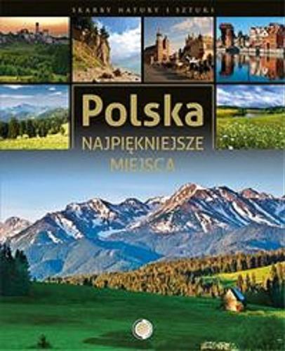 Okładka książki Polska : najpiękniejsze miejsca / [Anna Willman ; opracowanie graficzne Jacek Bronowski].